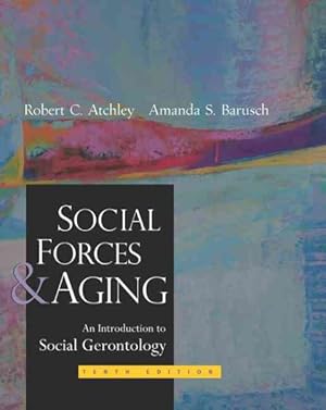 Image du vendeur pour Social Forces and Aging : An Introduction to Social Gerontology mis en vente par GreatBookPrices