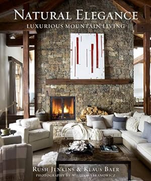 Imagen del vendedor de Natural Elegance : Luxurious Mountain Living a la venta por GreatBookPrices