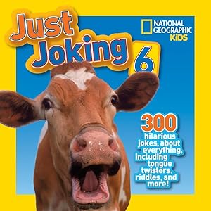 Bild des Verkufers fr National Geographic Kids Just Joking 6 : 300 Hilarious Jokes About Everything Including Tongue Twisters, Riddles, and More! zum Verkauf von GreatBookPrices