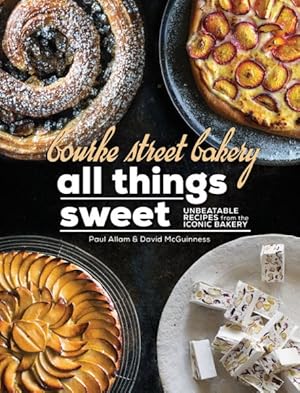 Imagen del vendedor de Bourke Street Bakery : All Things Sweet: Unbeatable Recipes from the Iconic Bakery a la venta por GreatBookPrices