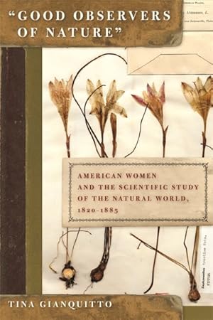 Seller image for Good Observers of Nature : American Women and the Scientific Study of the Natural World, 1820-1885 for sale by GreatBookPrices