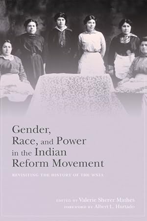 Immagine del venditore per Gender, Race, and Power in the Indian Reform Movement : Revisiting the History of the Wnia venduto da GreatBookPrices