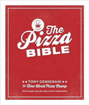 Imagen del vendedor de Pizza Bible : The World's Favorite Pizza Styles, from Neapolitan, Deep-dish, Wood-fired, Sicilian, Calzones and Focaccia to New York, New Haven, Detroit, and More a la venta por GreatBookPrices