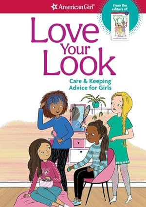 Bild des Verkufers fr Love Your Look : Care & Keeping Advice for Girls zum Verkauf von GreatBookPrices