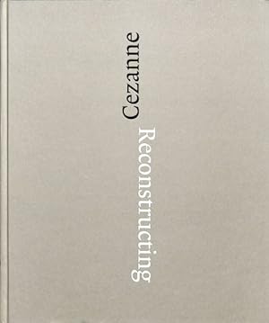 Seller image for Reconstructing Czanne : Sequence and Process in Paul Czanne?s Works on Paper for sale by GreatBookPrices