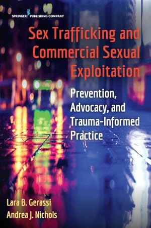 Imagen del vendedor de Sex Trafficking and Commercial Sexual Exploitation : Prevention, Advocacy, and Trauma-Informed Practice a la venta por GreatBookPrices