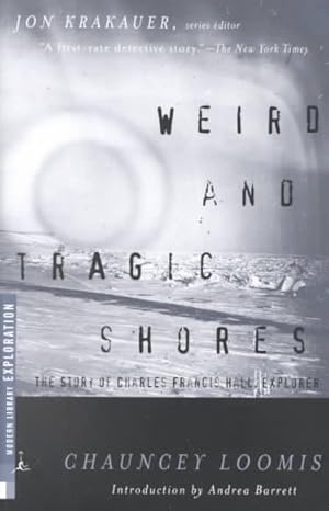 Imagen del vendedor de Weird and Tragic Shores : The Story of Charles Francis Hall, Explorer a la venta por GreatBookPrices