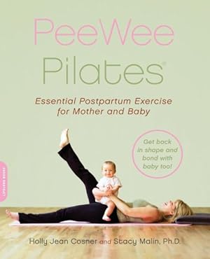 Imagen del vendedor de Pee Wee Pilates : Pilates for the Postpartum Mother And Her Baby a la venta por GreatBookPrices