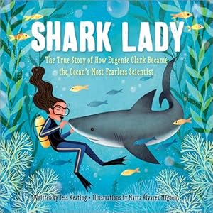 Seller image for Shark Lady : The True Story of How Eugenie Clark Became the Ocean's Most Fearless Scientist for sale by GreatBookPrices