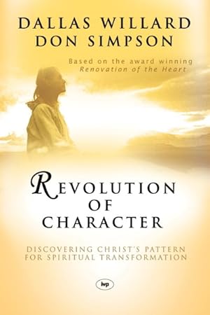 Seller image for Revolution of Character : Discovering Christ's Pattern for Spiritual Transformation for sale by GreatBookPrices