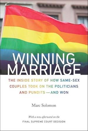 Seller image for Winning Marriage : The Inside Story of How Same-Sex Couples Took on the Politicians and Pundits - and Won for sale by GreatBookPrices