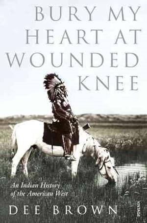 Imagen del vendedor de Bury My Heart at Wounded Knee : An Indian History of the American West a la venta por GreatBookPrices