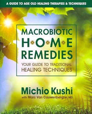 Imagen del vendedor de Macrobiotic Home Remedies : Your Guide to Traditional Healing Techniques a la venta por GreatBookPrices