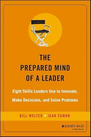 Seller image for Prepared Mind of a Leader : Eight Skills Leaders Use to Innovate, Make Decisions, And Solve Problems for sale by GreatBookPrices