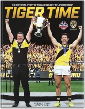Seller image for Tiger Time : The Pictorial Story of Richmond's 2017 Afl Premiership for sale by GreatBookPrices