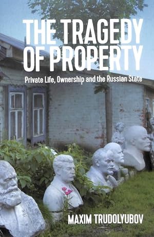 Bild des Verkufers fr Tragedy of Property : Private Life, Ownership and the Russian State zum Verkauf von GreatBookPrices