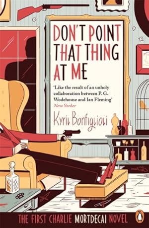 Imagen del vendedor de Don't Point That Thing at Me : The First Charlie Mortdecai Novel a la venta por GreatBookPrices