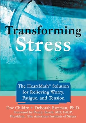 Seller image for Transforming Stress : The Heartmath Solution For Relieving Worry, Fatigue, And Tension for sale by GreatBookPrices