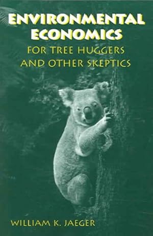 Seller image for Environmental Economics for Tree Huggers And Other Skeptics for sale by GreatBookPrices