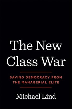 Image du vendeur pour New Class War : Saving Democracy from the Managerial Elite mis en vente par GreatBookPrices