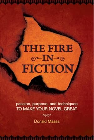 Seller image for Fire in Fiction : Passion, Purpose and Techniques to Make Your Novel Great for sale by GreatBookPrices