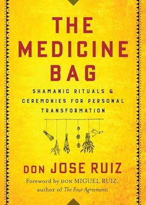 Seller image for Medicine Bag : Shamanic Rituals & Ceremonies for Personal Transformation for sale by GreatBookPrices