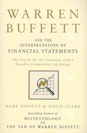 Seller image for Warren Buffett and the Interpretation of Financial Statements : The Search for the Company With a Durable Competitive Advantage for sale by GreatBookPrices
