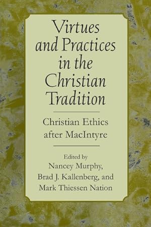 Bild des Verkufers fr Virtues & Practices in the Christian Tradition : Christian Ethics After Macintyre zum Verkauf von GreatBookPrices