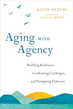 Seller image for Aging With Agency : Building Resilience, Confronting Challenges, and Navigating Eldercare for sale by GreatBookPrices