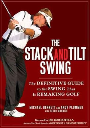 Image du vendeur pour Stack and Tilt Swing : The Definitive Guide to the Swing That Is Remaking Golf mis en vente par GreatBookPrices