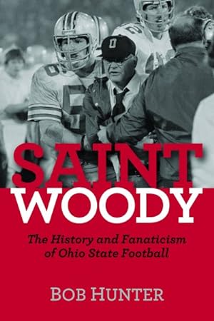 Bild des Verkufers fr Saint Woody : The History and Fanaticism of Ohio State Football zum Verkauf von GreatBookPrices