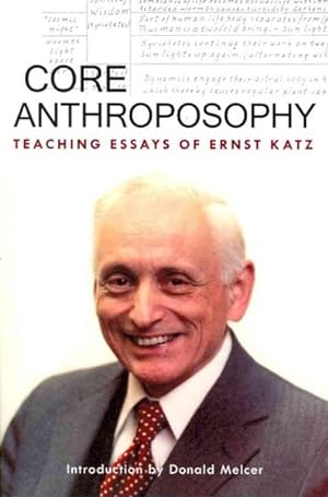 Imagen del vendedor de Core Anthroposophy : Teaching Essays of Ernst Katz a la venta por GreatBookPrices