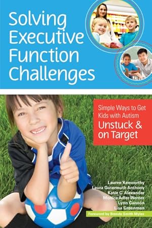 Imagen del vendedor de Solving Executive Function Challenges : Simple Ways to Get Kids With Autism Unstuck and on Target a la venta por GreatBookPrices