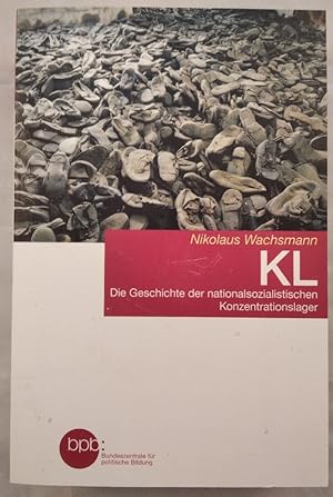 Immagine del venditore per KL - Die Geschichte der nationalsozialistischen Konzentrationslager. venduto da KULTur-Antiquariat