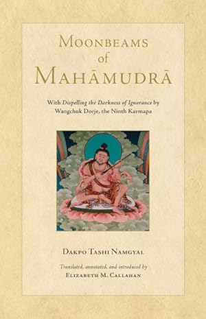 Imagen del vendedor de Moonbeams of Mahamudra : With Dispelling the Darkness of Ignorance by Wangchuk Dorje, the Ninth Karmapa a la venta por GreatBookPrices