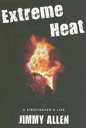 Bild des Verkufers fr Extreme Heat : A Firefighter's Life zum Verkauf von GreatBookPrices