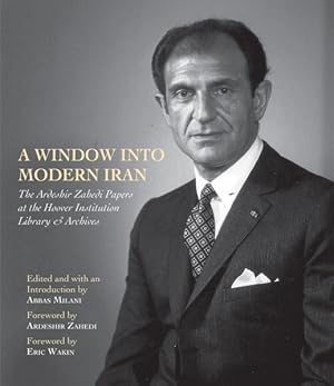 Imagen del vendedor de Window into Modern Iran : The Ardeshir Zahedi Papers at the Hoover Institution Library & Archives: A Selection a la venta por GreatBookPrices