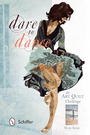 Imagen del vendedor de Dare to Dance : An Art Quilt Challenge a la venta por GreatBookPrices