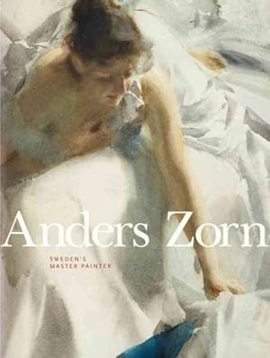 Imagen del vendedor de Anders Zorn : Sweden's Master Painter a la venta por GreatBookPrices