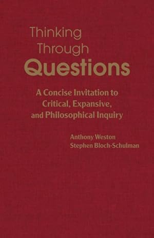 Seller image for Thinking Through Questions : A Concise Invitation to Critical, Expansive, and Philosophical Inquiry for sale by GreatBookPrices
