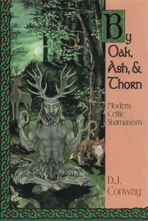 Imagen del vendedor de By Oak, Ash & Thorn : Modern Celtic Shamanism a la venta por GreatBookPrices