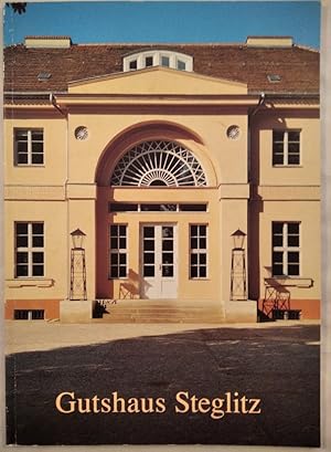 Gutshaus Steglitz - Eine Dokumentation aus Anlaß der Restaurierung.