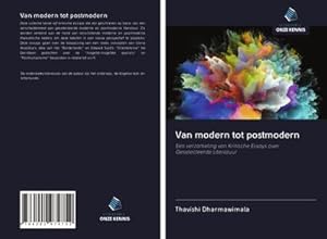 Seller image for Van modern tot postmodern : Een verzameling van Kritische Essays over Geselecteerde Literatuur for sale by AHA-BUCH GmbH