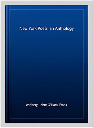 Image du vendeur pour New York Poets: an Anthology mis en vente par GreatBookPrices
