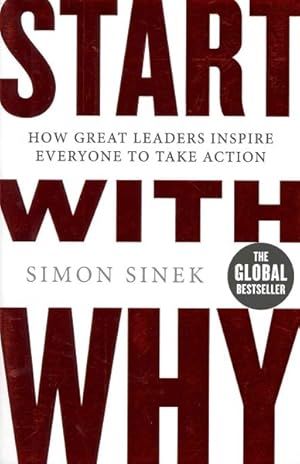 Seller image for Start With Why : How Great Leaders Inspire Everyone to Take Action for sale by GreatBookPrices