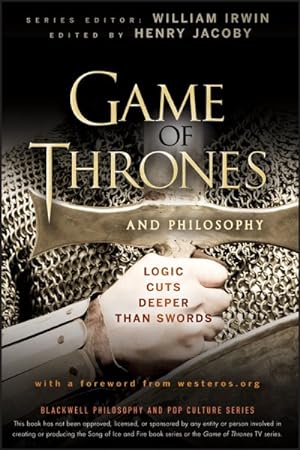 Seller image for Game of Thrones and Philosophy : Logic Cuts Deeper Than Swords for sale by GreatBookPrices