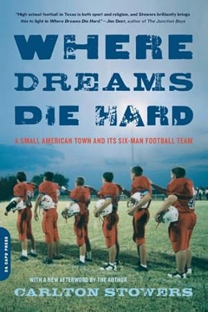 Seller image for Where Dreams Die Hard : A Small American Town And Its Six-man Football Team for sale by GreatBookPrices
