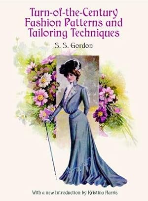 Imagen del vendedor de Turn-Of-The-Century Fashion Patterns and Tailoring Techniques a la venta por GreatBookPrices