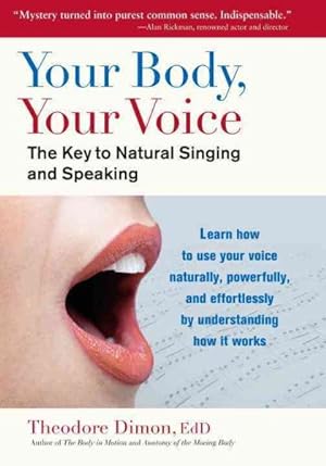 Seller image for Your Body, Your Voice : The Key to Natural Singing and Speaking for sale by GreatBookPrices