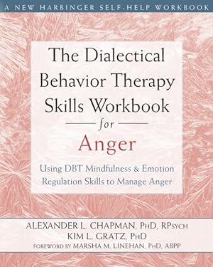 Seller image for Dialectical Behavior Therapy Skills Workbook for Anger : Using DBT Mindfulness & Emotion Regulation Skills to Manage Anger for sale by GreatBookPrices